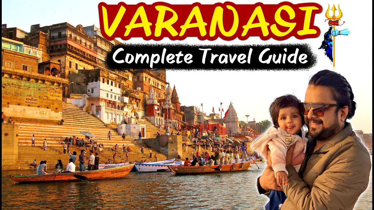 Complete Travel Guide to Varanasi | Hotels, Attraction, Meals, Transport and Expenses