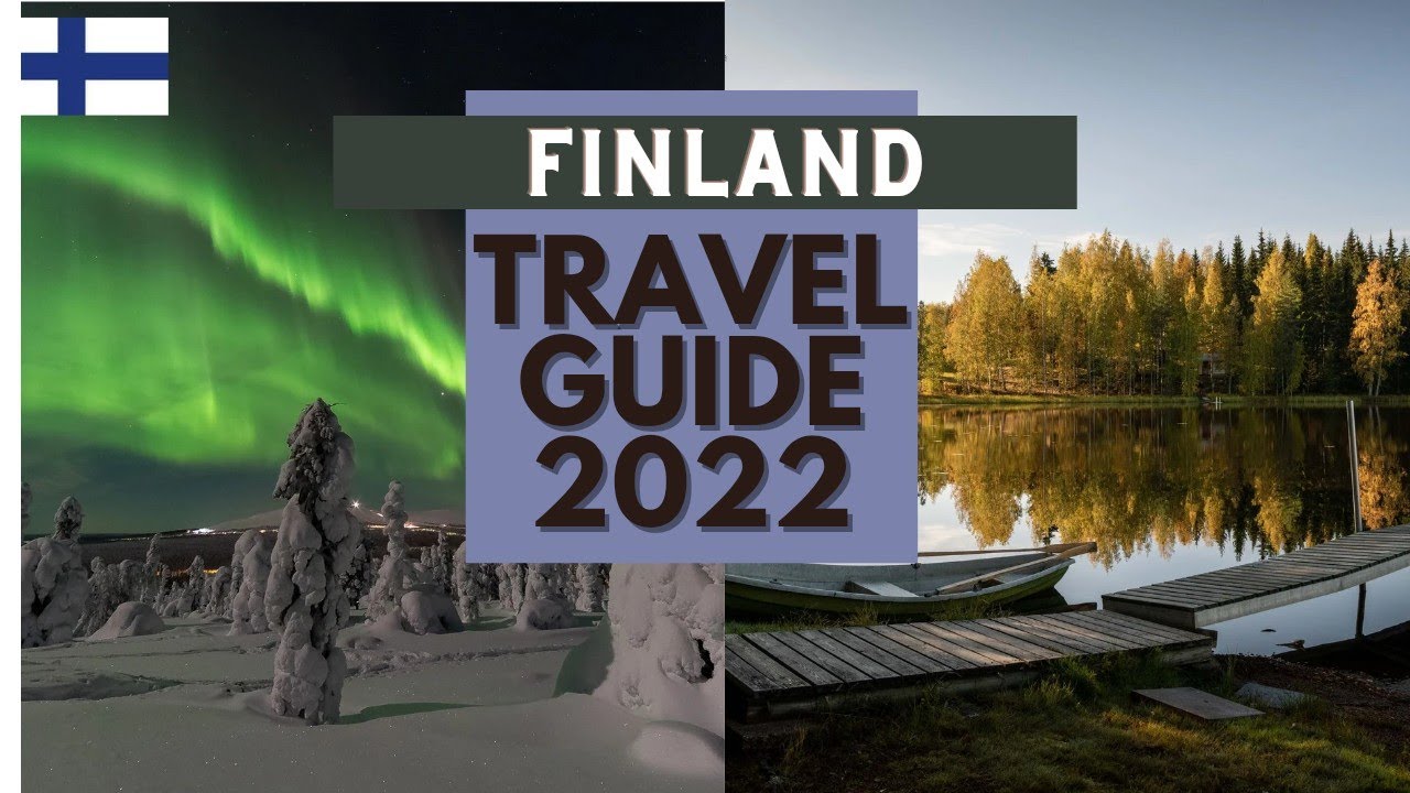 Finland Travel Guide 2022 – Best Places to Visit in Finland in 2022