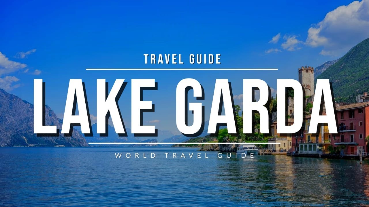 LAKE GARDA – The Largest Lake in Italy | Travel Guide
