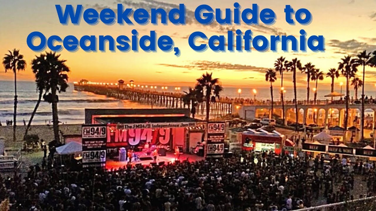 Weekend Travel Guide to Oceanside – Top Things to See and Do