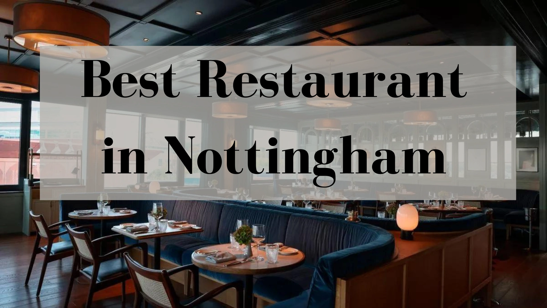 Feasting in Nottingham: VacationWaits’ Top 5 Restaurants You Must Visit