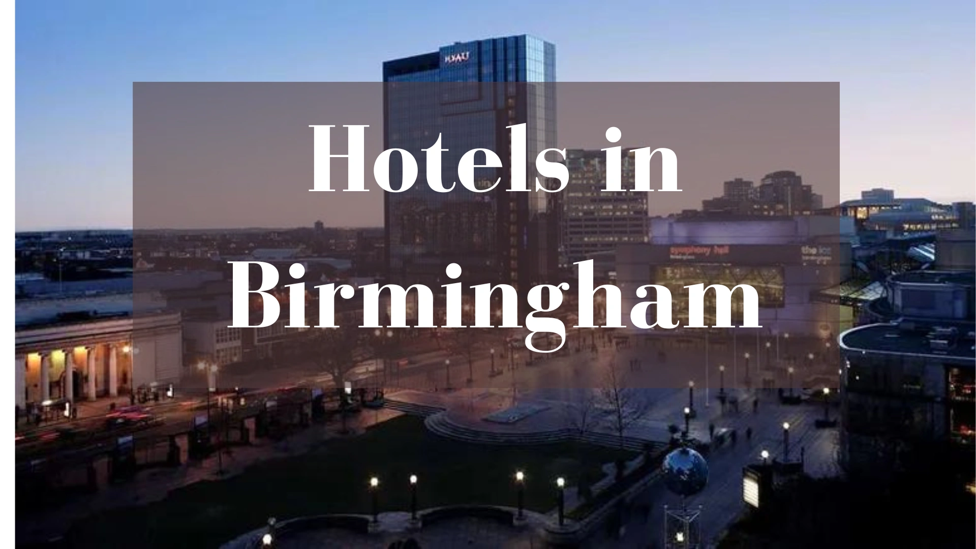 Get to Know the Top 5 Hotels in Birmingham with Vacationwaits